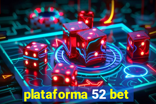 plataforma 52 bet